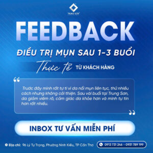 Feedback thực tế từ khách hàng điều trị mụn tại Thẩm mỹ Trung Sơn Cần Thơ. Sau 1–3 buổi điều trị, tình trạng mụn viêm được cải thiện rõ rệt, làn da khỏe hơn và tự tin hơn.