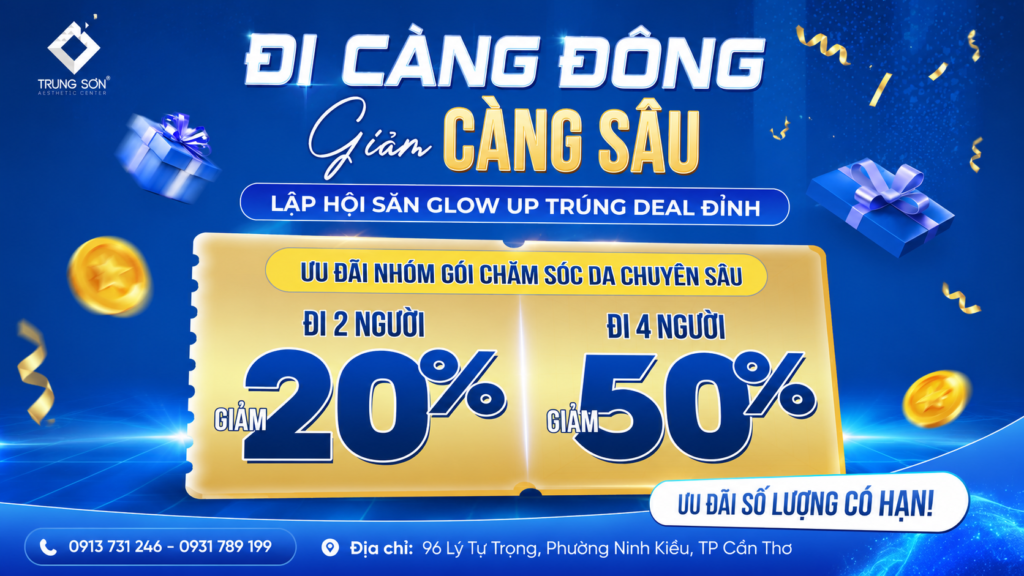 Chăm sóc da chuyên sâu tại Thẩm mỹ Trung Sơn Cần Thơ với ưu đãi đi càng đông giảm càng sâu. Đi 2 người giảm 20%, đi 4 người giảm 50%, công nghệ hiện đại và bác sĩ chuyên khoa trực tiếp tư vấn.